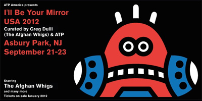 ATP I'll Be Your Mirror New Jersey Announced with Afghan Whigs