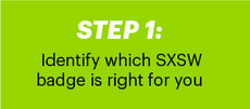 Step 1: Identify which SXSW badge is right for you